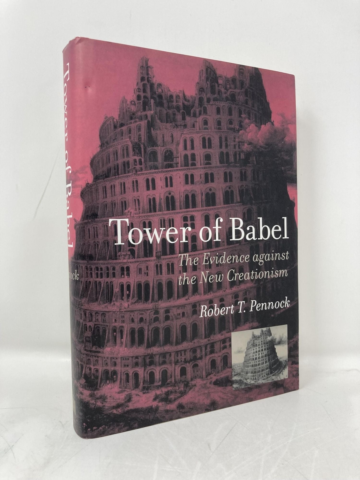 Tower of Babel The Evidence Against the New Creationism by Robert T Pennock 1st