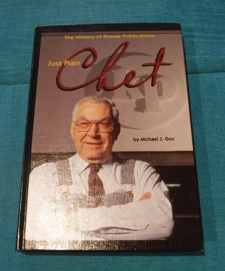 Just Plain Chet : History of Krause Publications by M Goc SIGNED BY CHET KRAUSE