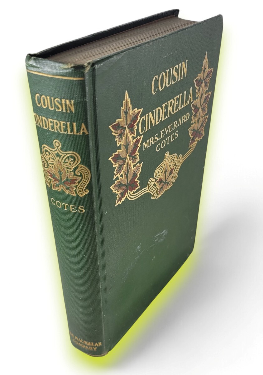 1908 Cousin Cinderella Mrs. Everard (Sara Jeannette Duncan) Cotes