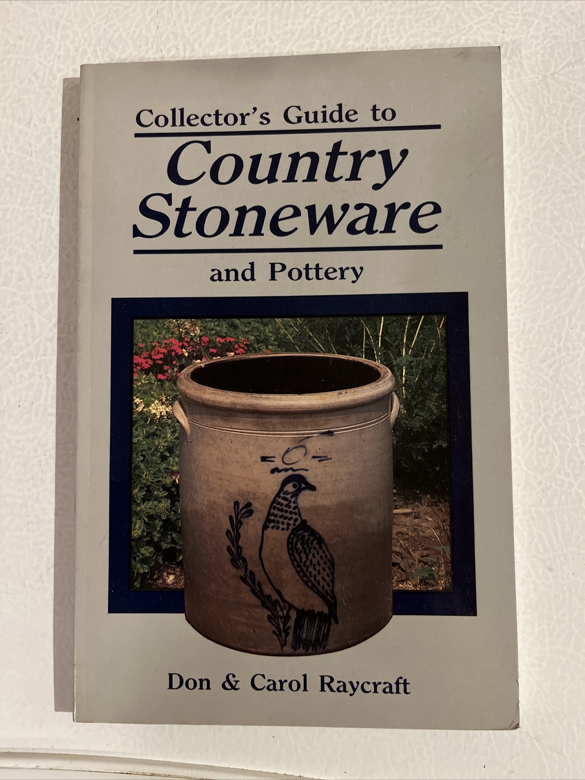 Country Stoneware and Pottery Paperback Don & Carol Raycraft