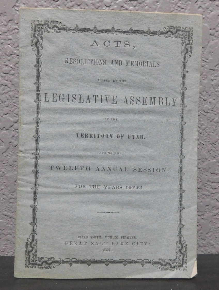 1863 ACTS RESOLUTIONS and MEMORIALS Legislative Assembly TERRITORY OF UTAH