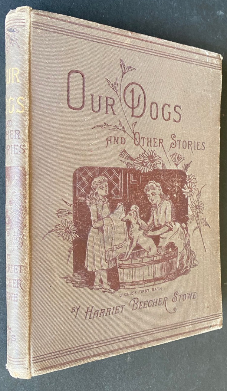 Stated 1886 1st OUR DOGS AND OTHER STORIES, Harriet Stowe, FREE EXPRESS W/WIDE