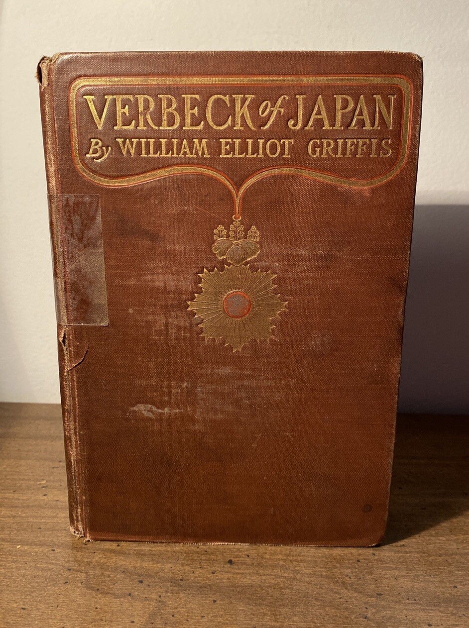 1900 Verbeck of Japan: A Citizen No Country William Elliot Griffis Illustrated