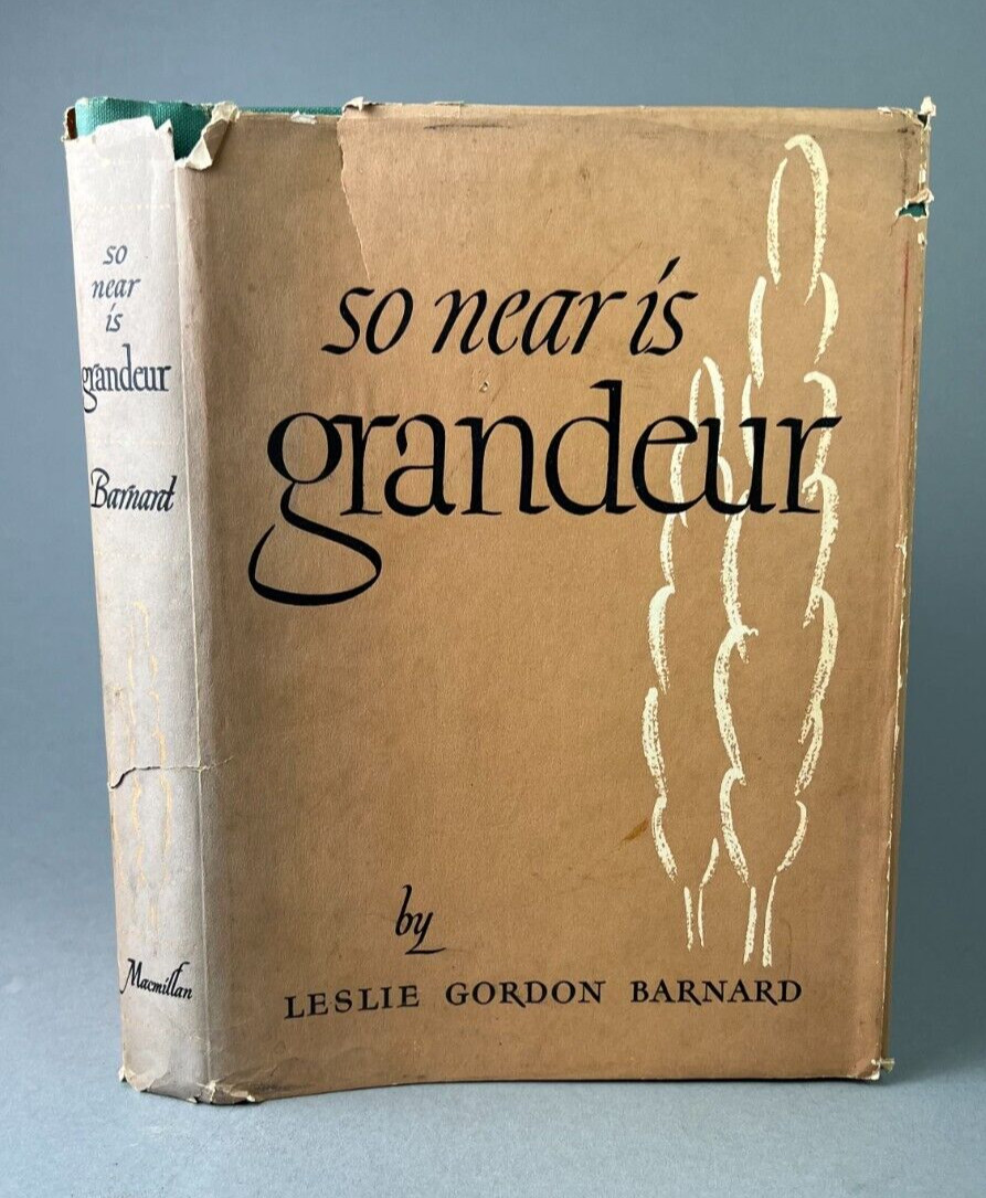 So Near Is Grandeur LESLIE GORDON BARNARD 1945 The Macmillan Company of Canada