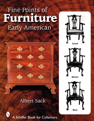 FINE POINTS OF FURNITURE: EARLY AMERICAN (SCHIFFER BOOK By Albert Sack