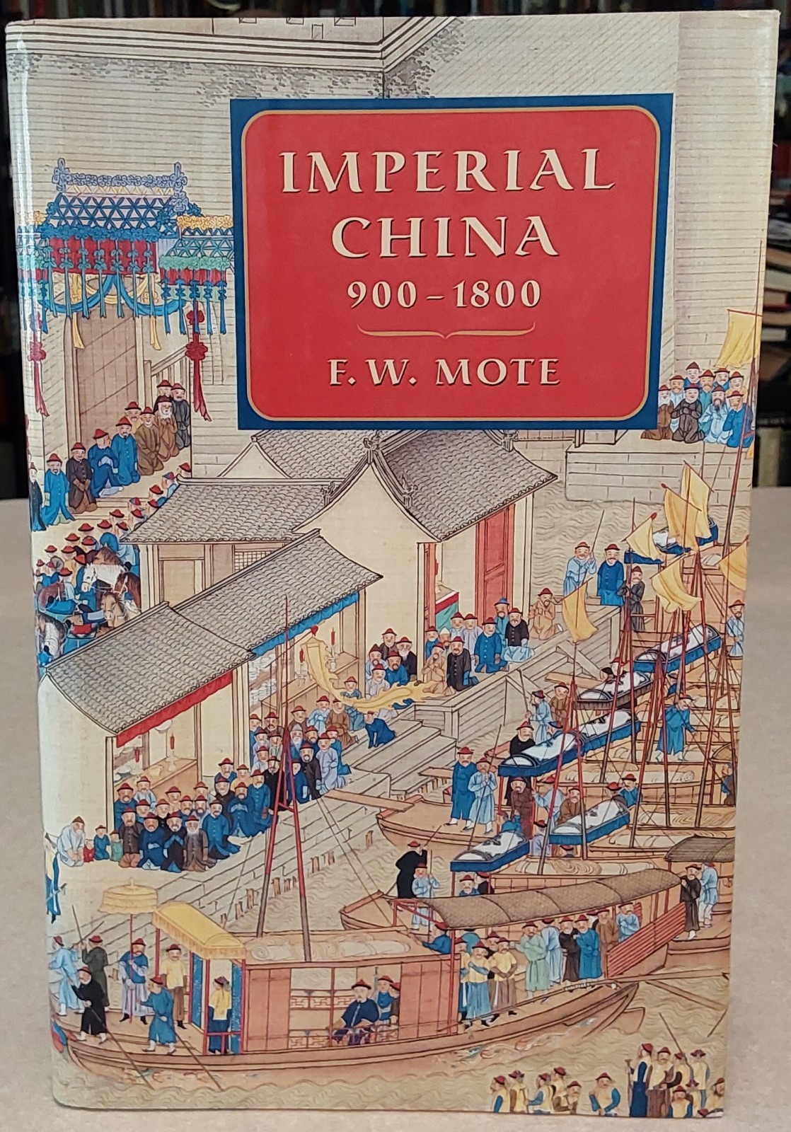 Imperial China 900-1800 F.W. Mote First Edition
