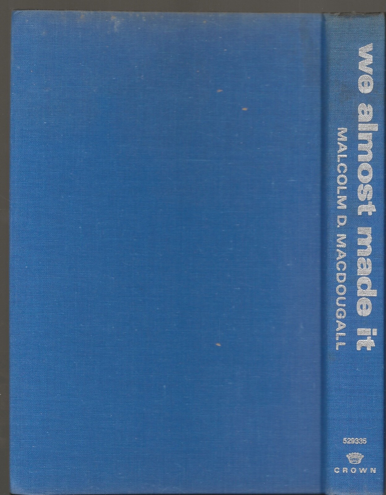 WE ALMOST MADE IT MALCOLM D. MACDOUGALL CROWN PUBLISHERS 1977 HARDCOVER WITH DJ