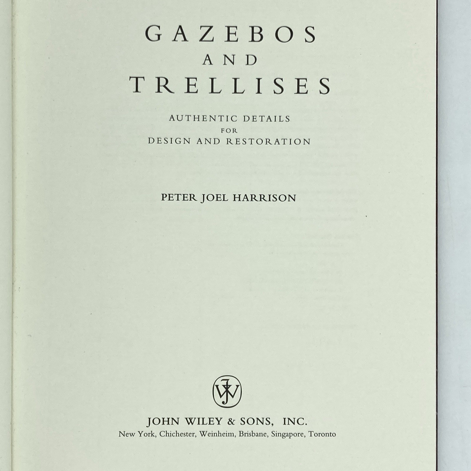 Gazebos & Trellises – Peter J. Harrison (John Wiley & Sons, 1999) 1st/3rd HC