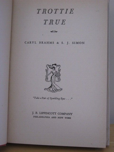 Trottie True by Caryl Brahms & S. J. Simon 1947 Hardcover with DJ 1st Edition