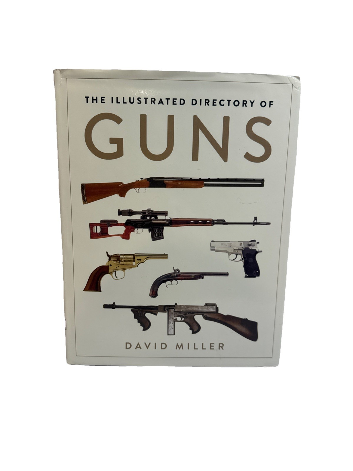 The Illustrated Directory of Guns by David Miller – 2011 HCDJ – Very Good