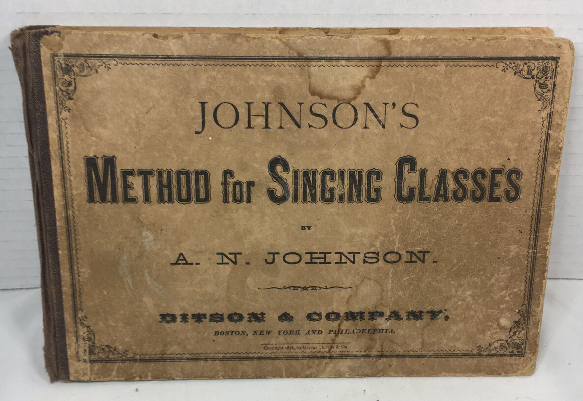 Antique Book 1878 Johnson’s Method For Singing Classes by A. N. Johnson