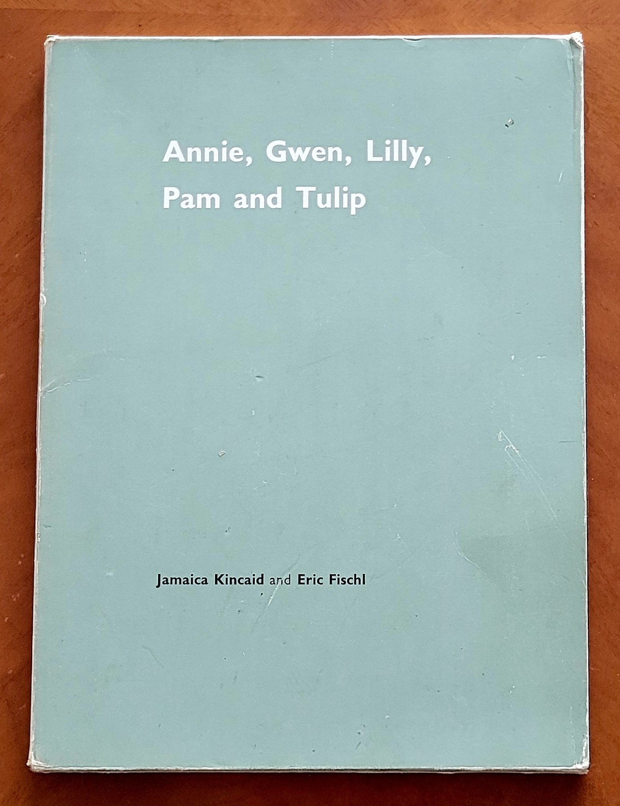 Annie, Gwen, Lilly, Pam and Tulip – Jamaica Kincaid & Eric Fischl (1989) 1st Ed.