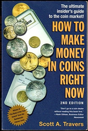 How to Make Money in Coins Right Now, Travers, Scott A.