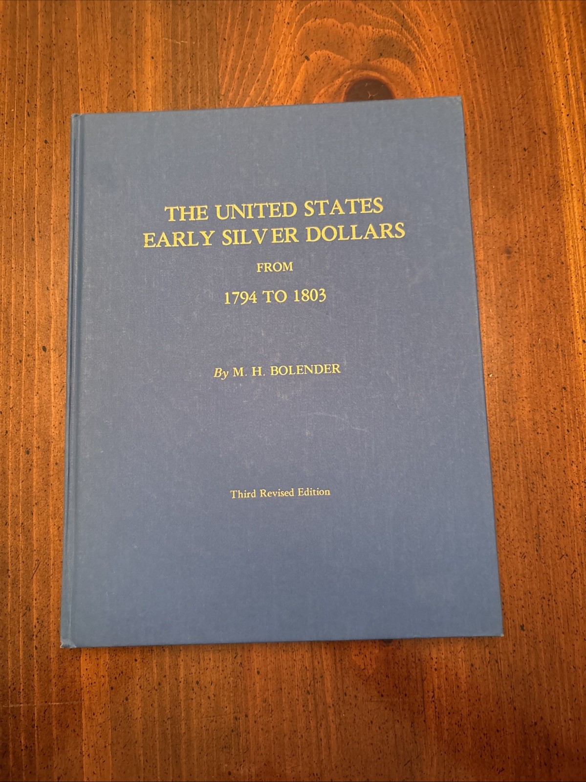 THE UNITED STATES EARLY SILVER DOLLARS from 1794 TO 1803 by M. H. Bolender