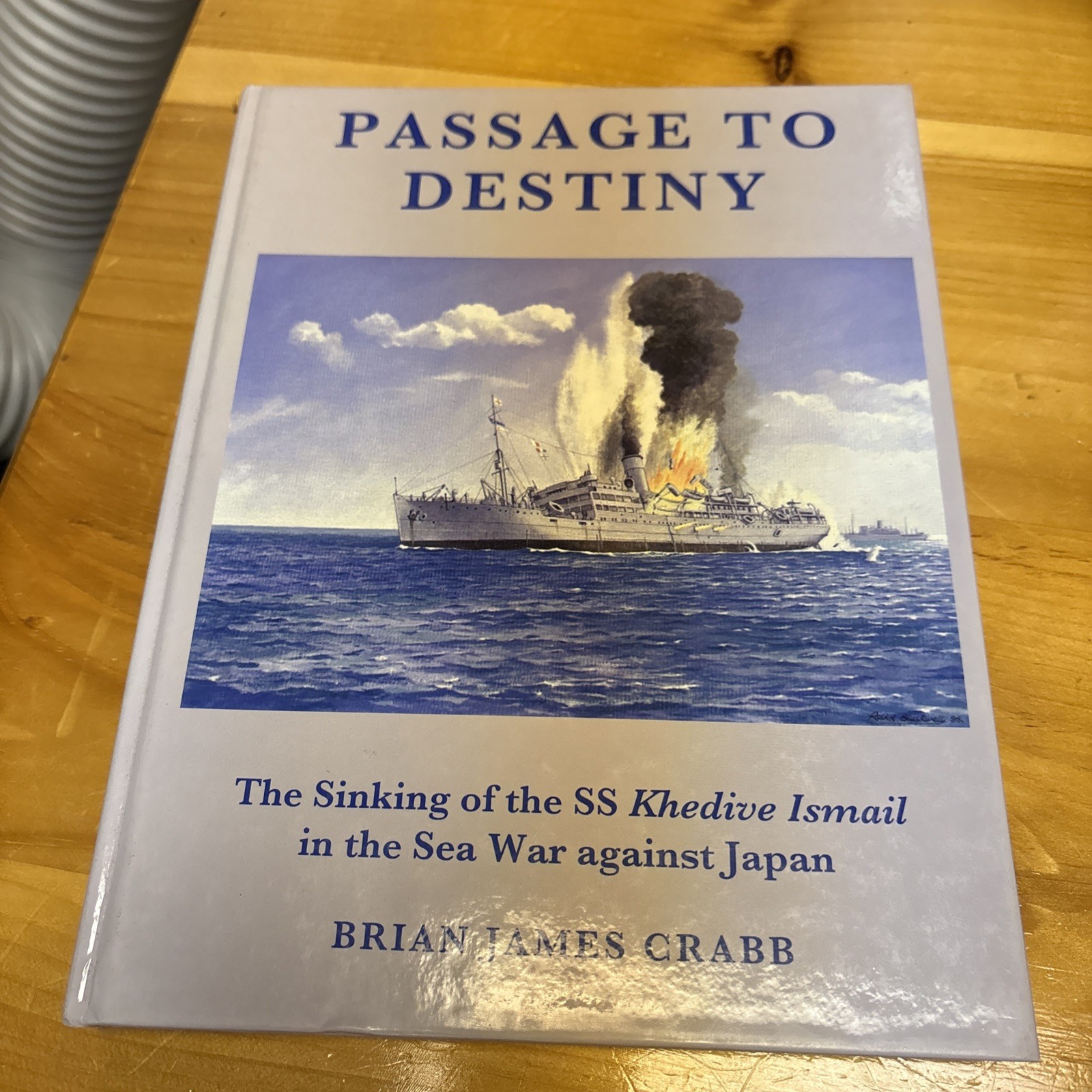 PASSAGE TO DESTINY: Sinking of The SS Khedive Ismail In War Against Japan Signed