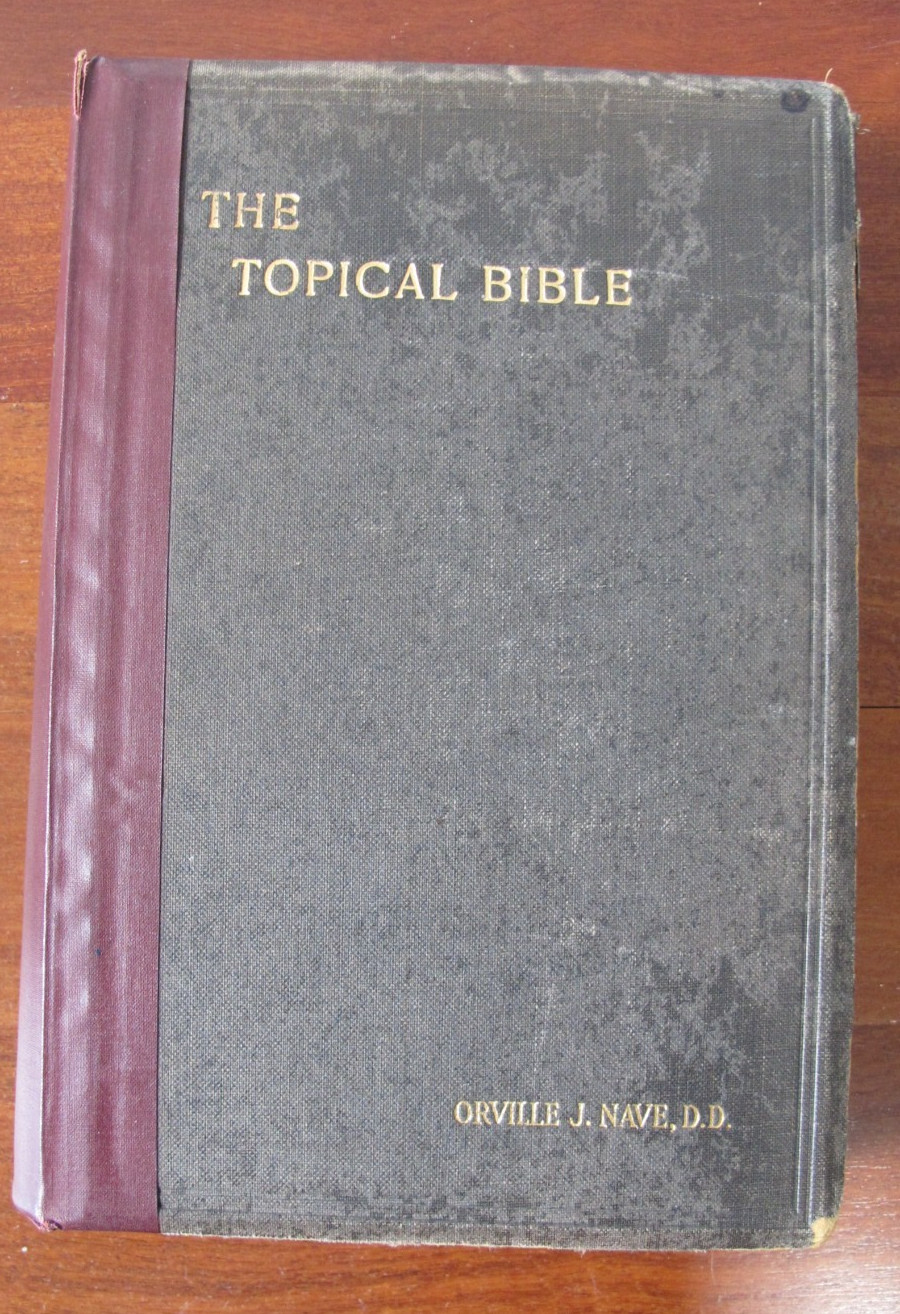 Antq. Nave’s Topical Bible 1897 Digest of Holy Scriptures Orville J Nave