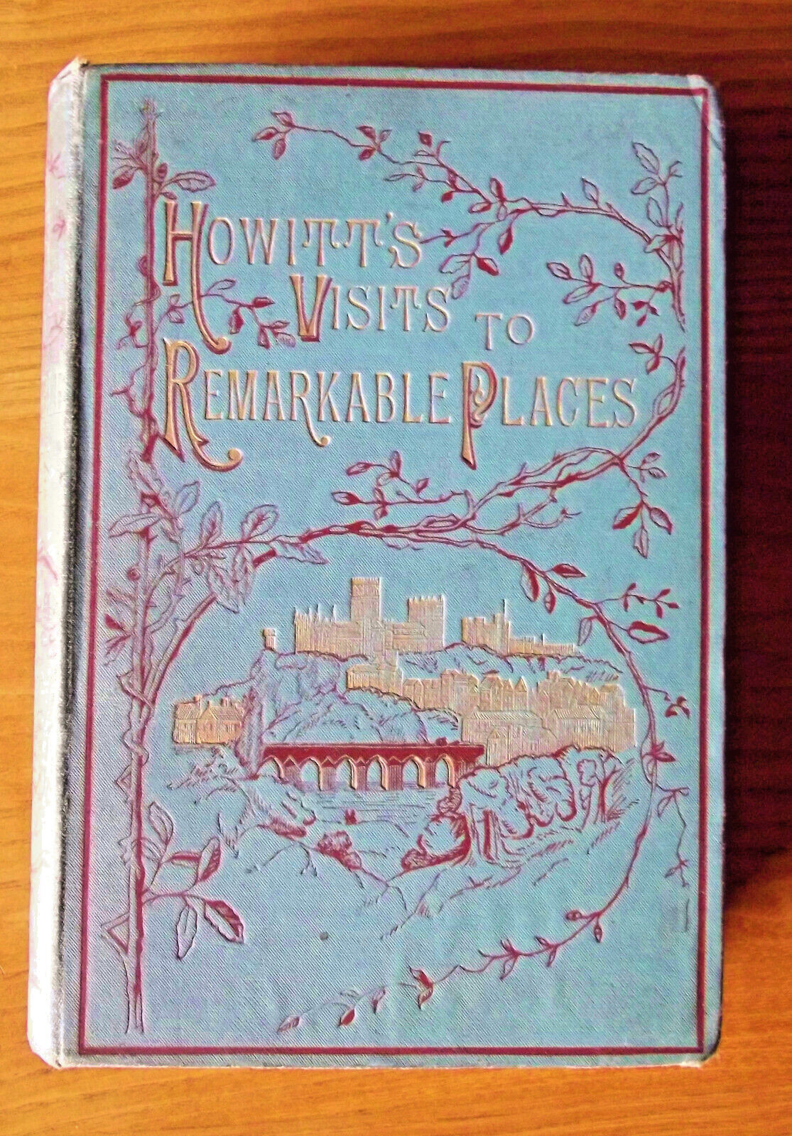 Visits To Remarkable Places, 1888, William Howitt Ilus. by Sam. Williams; New Ed