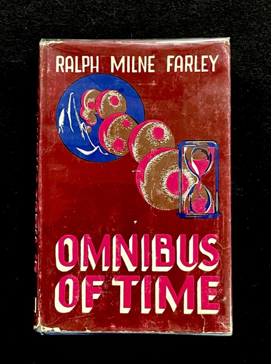THE OMNIBUS OF TIME Ralph Milne Farley 1950 Fantasy HCDJ