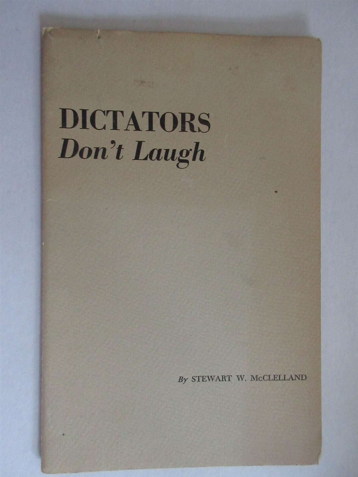Dictators Don’t Laugh by Stewart W. McClelland 1943