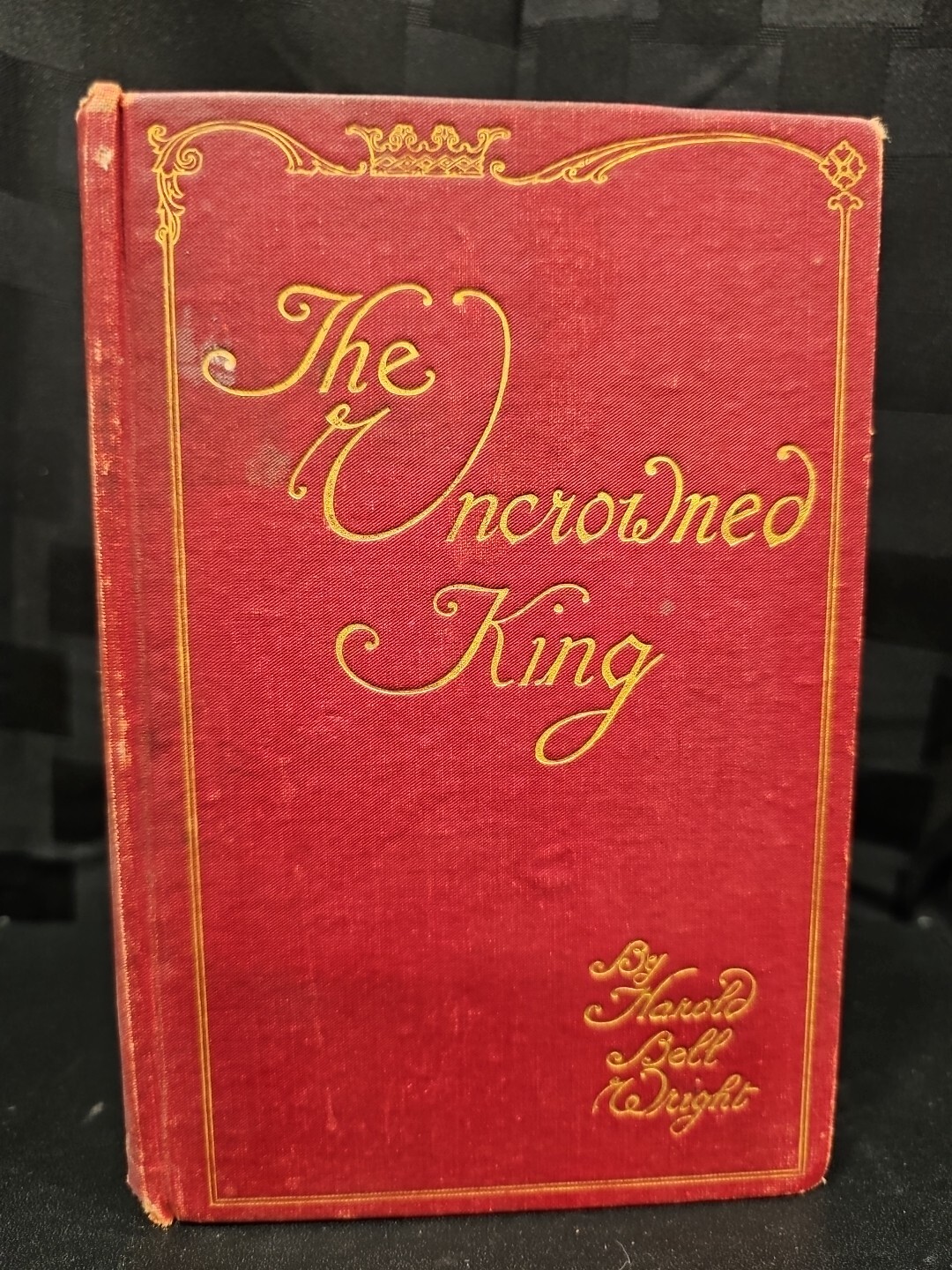 The UNCROWNED KING, 1910, Harold Bell WRIGHT, Illust by John Rea NEILL, 1st ED