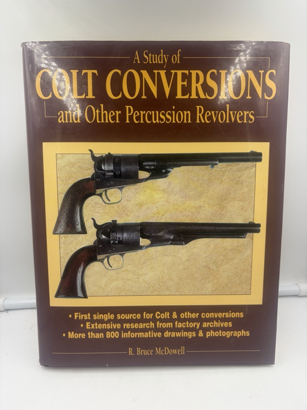 A Study of Colt Conversions & Other Percussion Revolvers, R. Bruce McDowell
