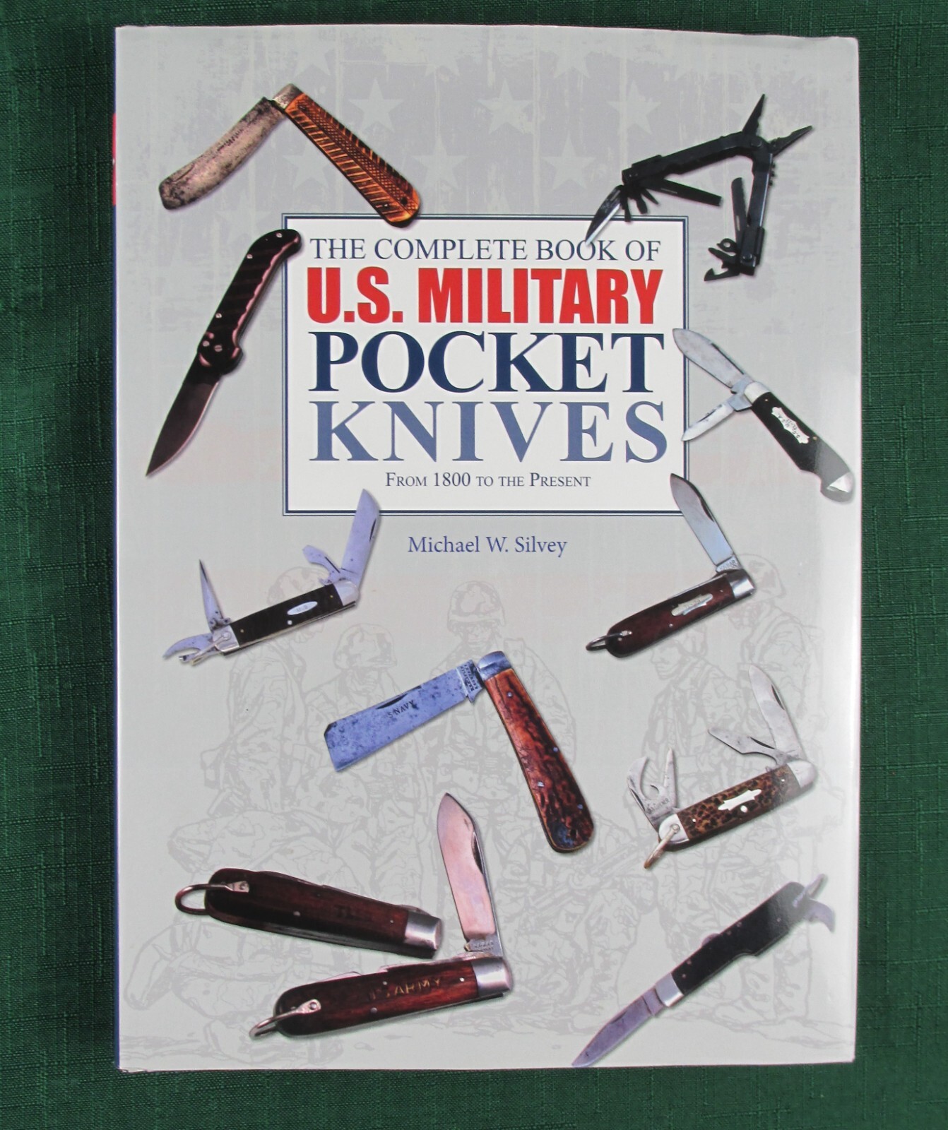THE COMPLETE BOOK OF U.S. MILITARY POCKET KNIVES: FROM 1800 By Michael W. Silvey