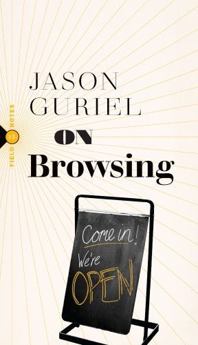 On Browsing; Field Notes, 5 – Jason Guriel, 9781771965101, paperback