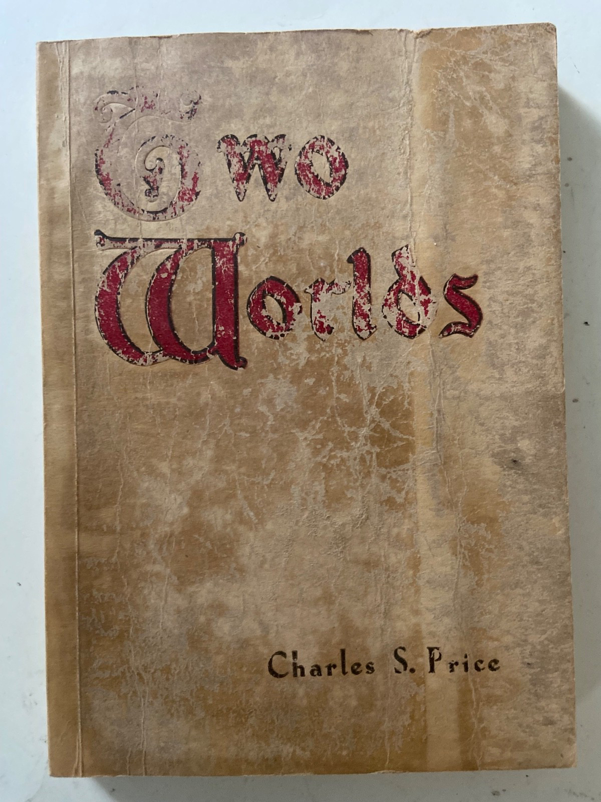 Charles S. Price ~ “ Two Worlds “ RARE 1946 1st Ed. ~ Pentecostal Faith Healer