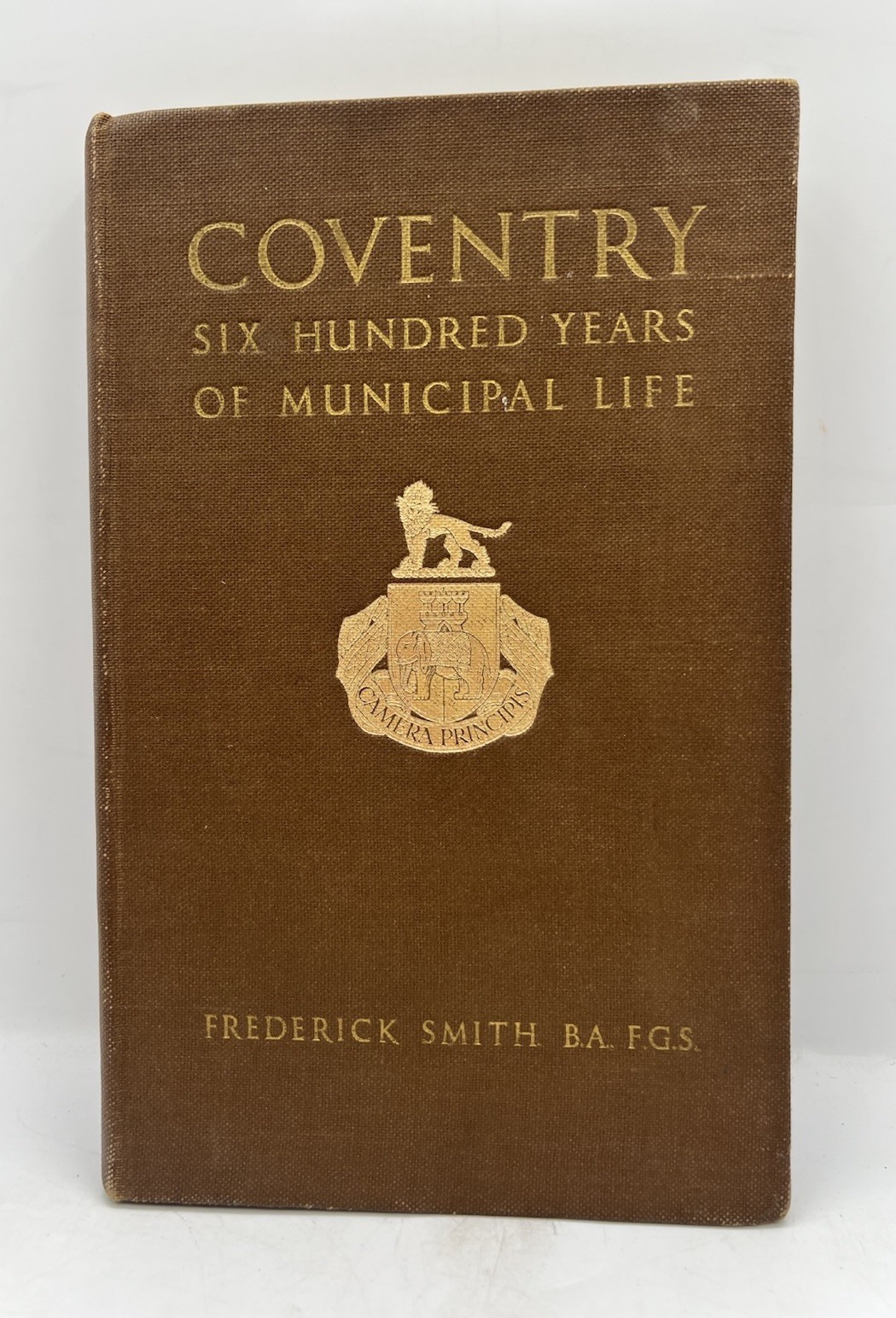 COVENTRY Six Hundred Years of Municipal Life Frederick Smith 1946 Revised Editio