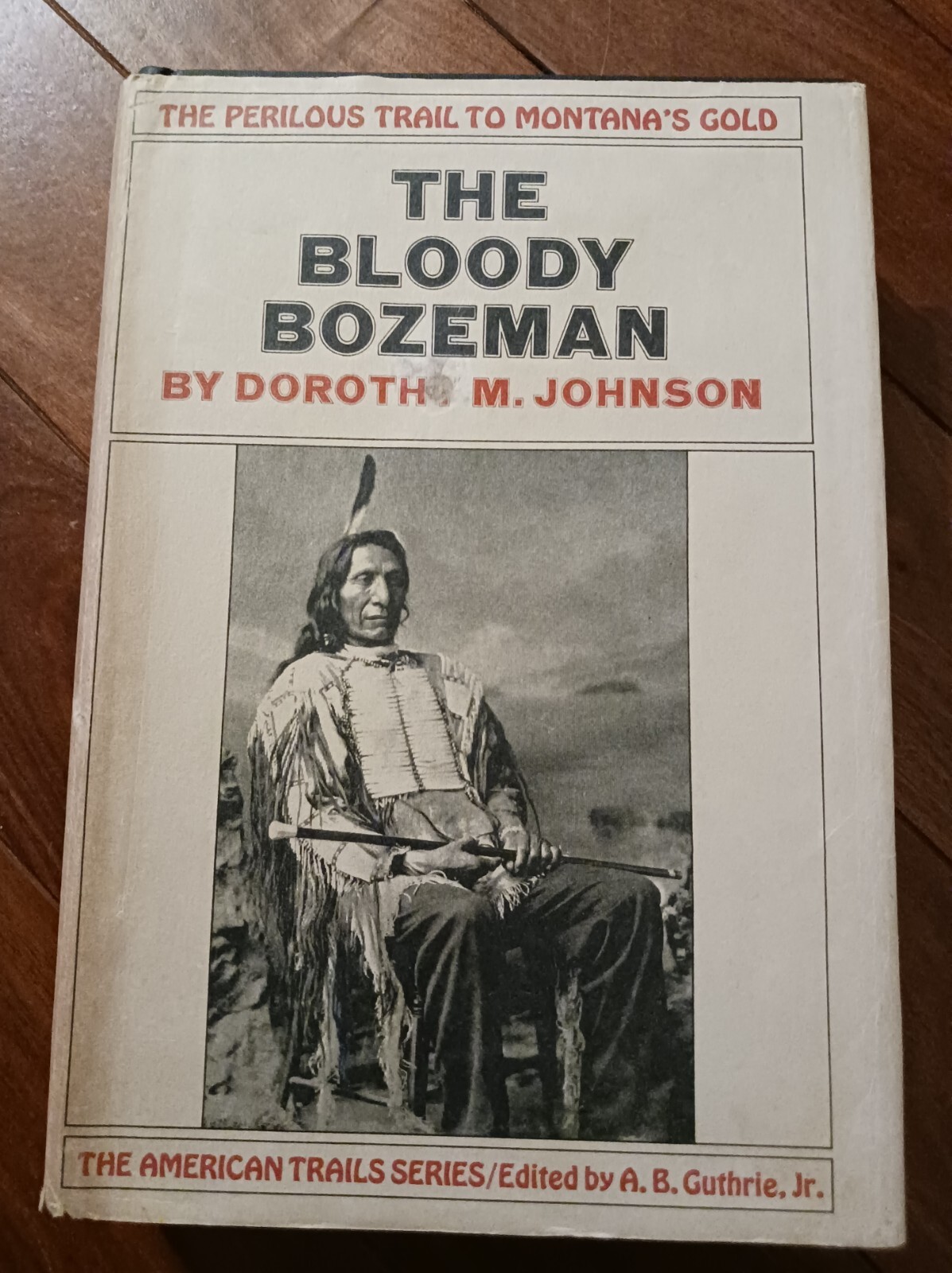 THE BLOODY BOZEMAN : TRAIL MONTANA’S GOLD Dorothy M Johnson 1971 hcdj 1st