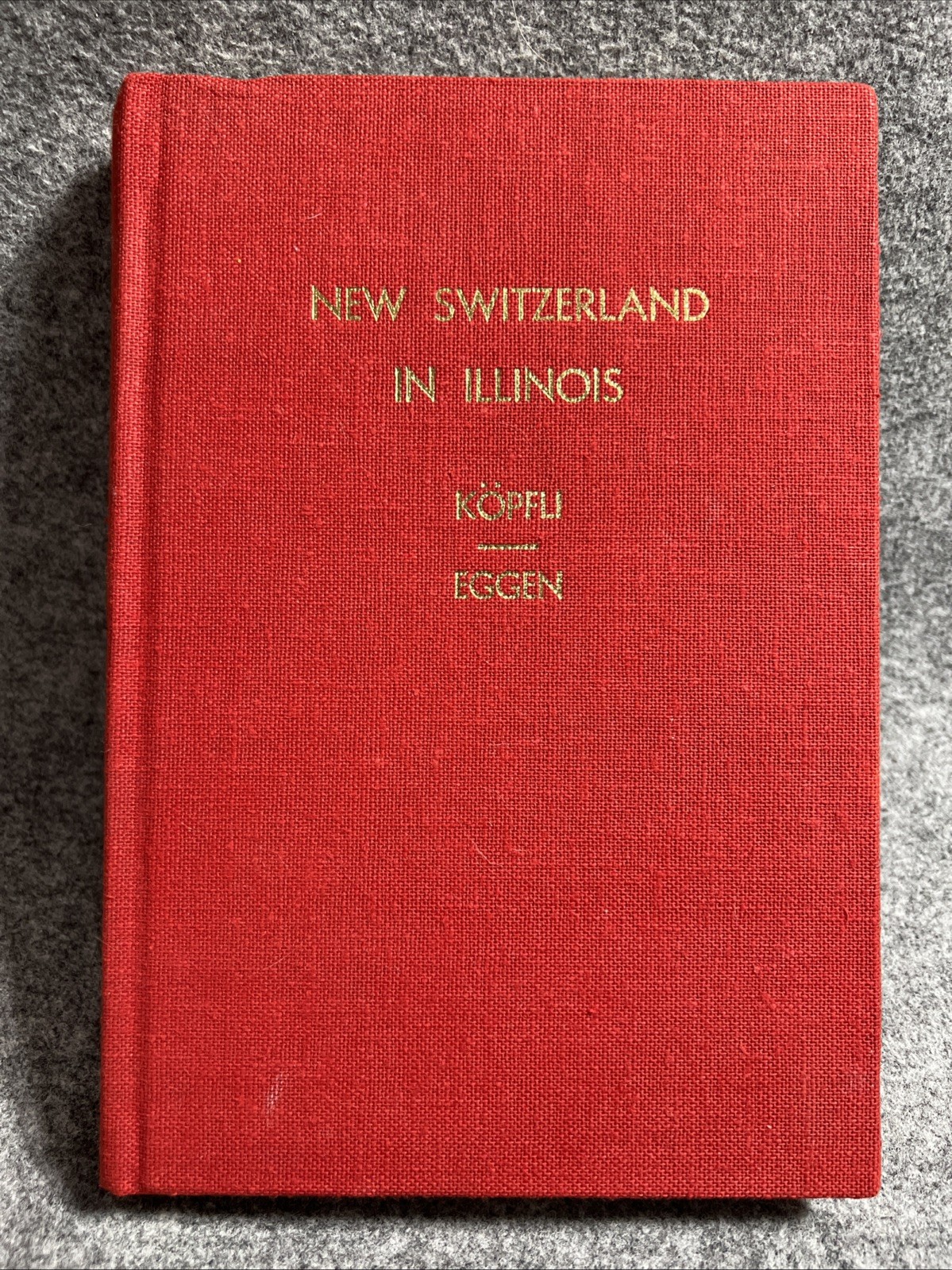 NEW SWITZERLAND IN ILLINOIS by Kaspar Köpfli & Johann Jacob Eggen