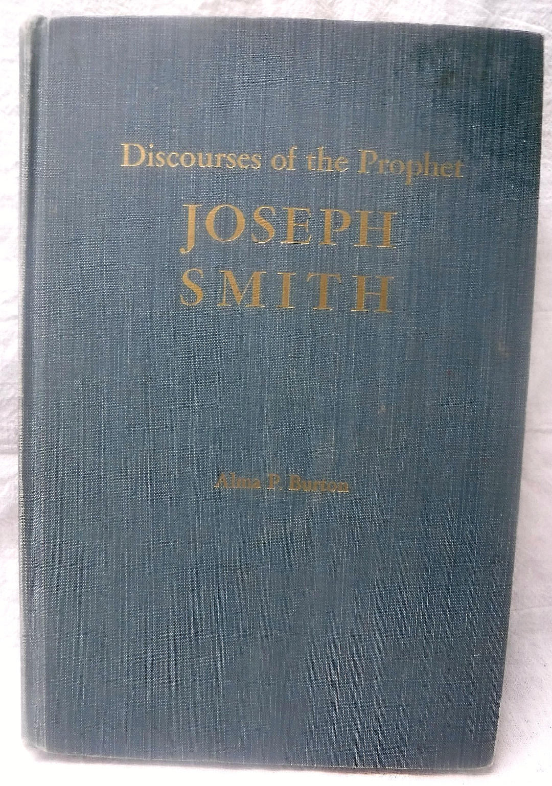 VTG Book DISCOURSES OF THE PROPHET JOSEPH SMITH Alma P Burton 1st Ed 1956 No DJ