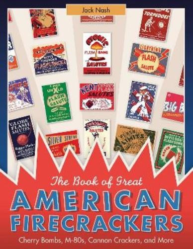 Jack Nash The Book of Great American Firecrackers (Hardback)