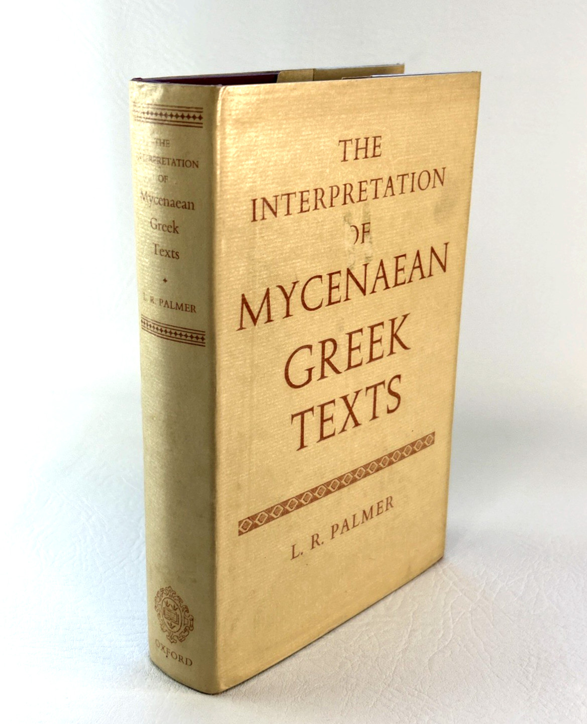 AN INTERPRETATION OF MYCENAEAN GREEK TEXTS BY L.R. PALMER 1963 1ST ED