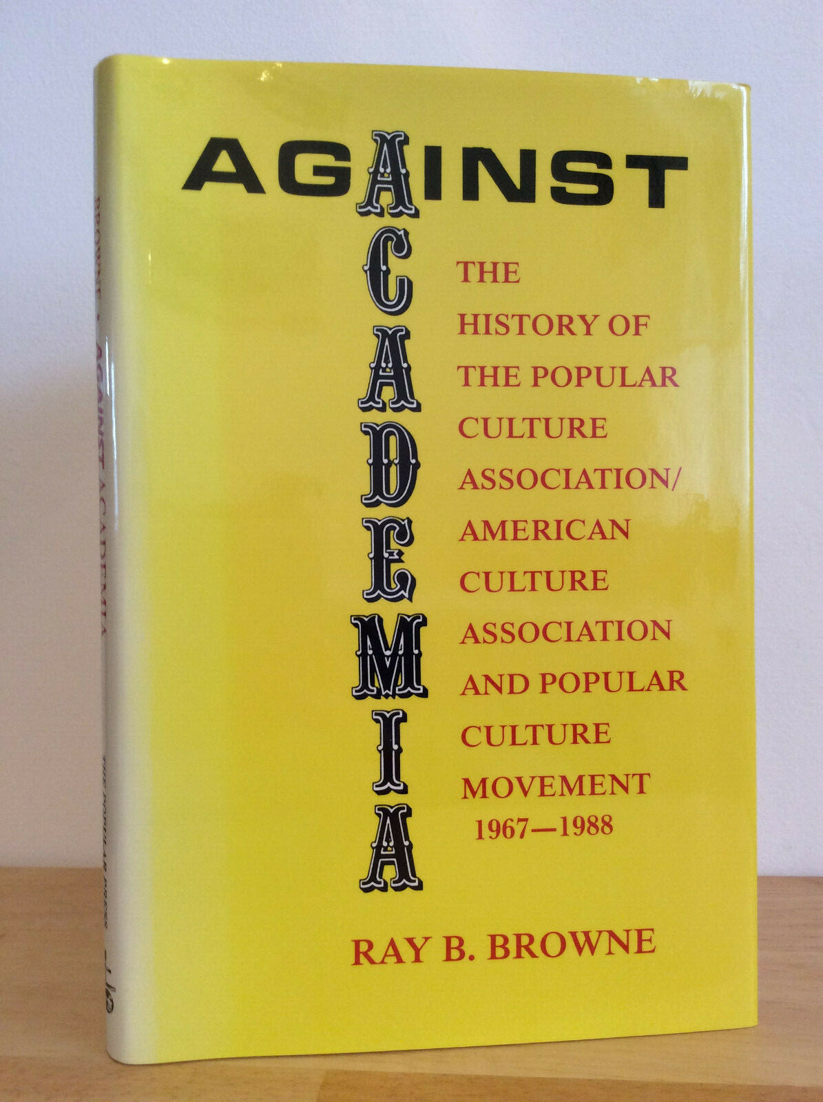 AGAINST ACADEMIA by Ray B. Browne – 1989 – Popular Culture Association