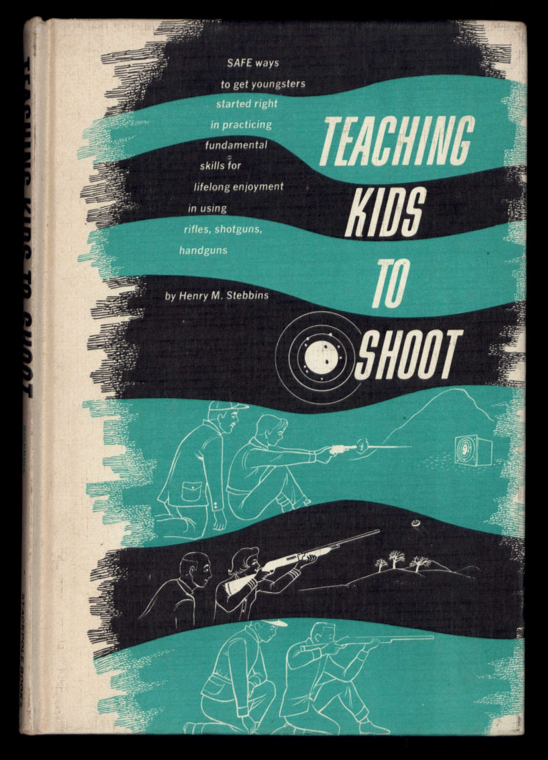 TEACHING KIDS TO SHOOT by Henry M. Stebbins * 1966 Stackpole Hard cover