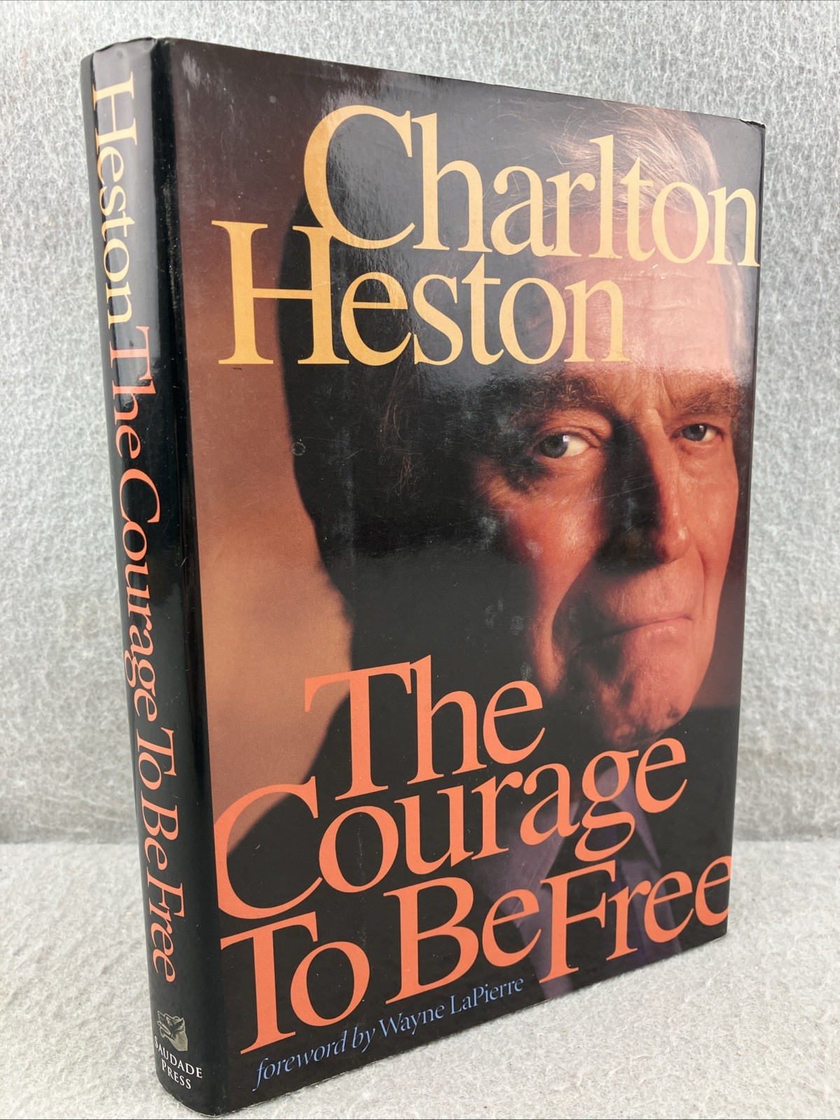 Charlton Heston: The Courage to be Free, 1st Edition Charlton Heston * SIGNED *