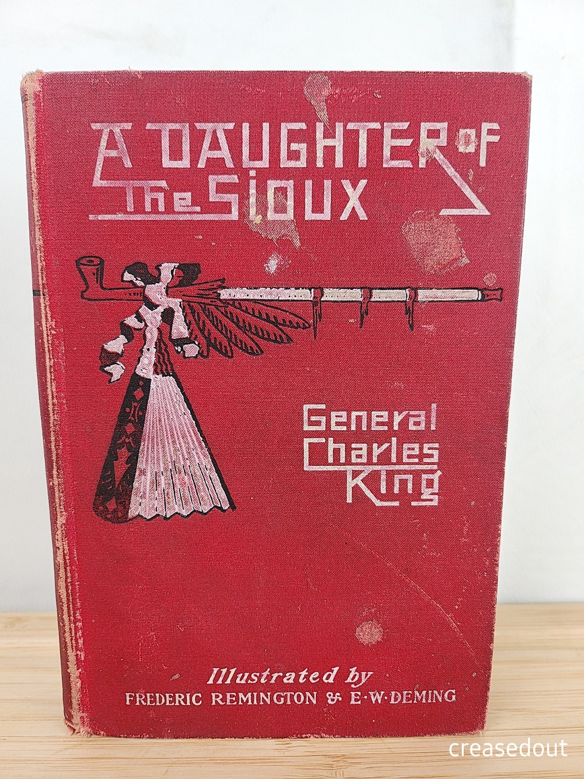 1903 A DAUGHTER OF THE SIOUX, General Charles King 1st Ed Indian Frontier Illust