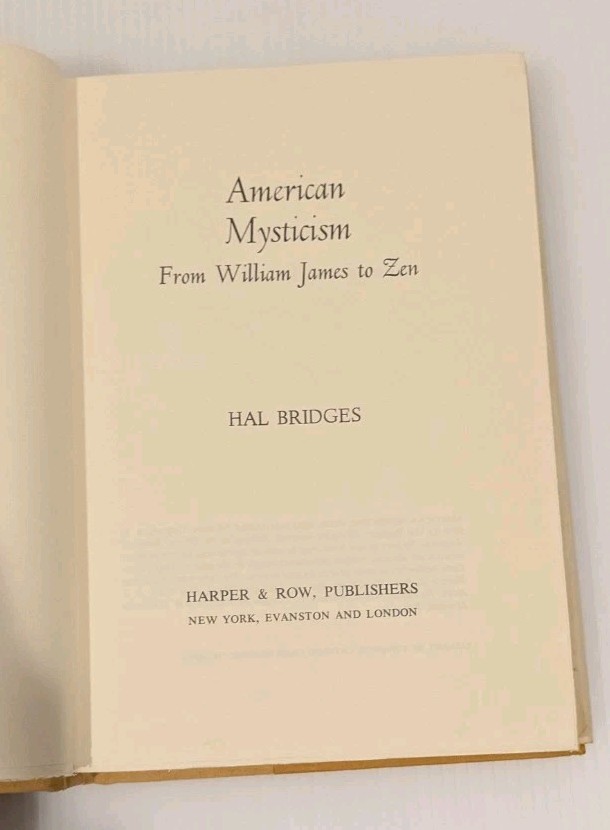 AMERICAN MYSTICISM : FROM WILLIAM JAMES TO ZEN Hal Bridges 1970 HC/DJ 1st?