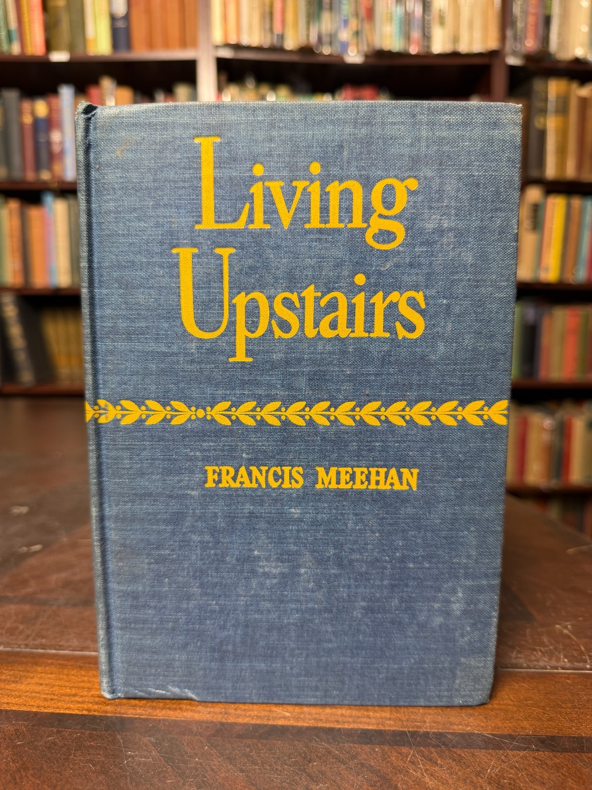 Living Upstairs: Reading for Profit & Pleasure, Francis Meehan, 1942 1st Ed. 7-4