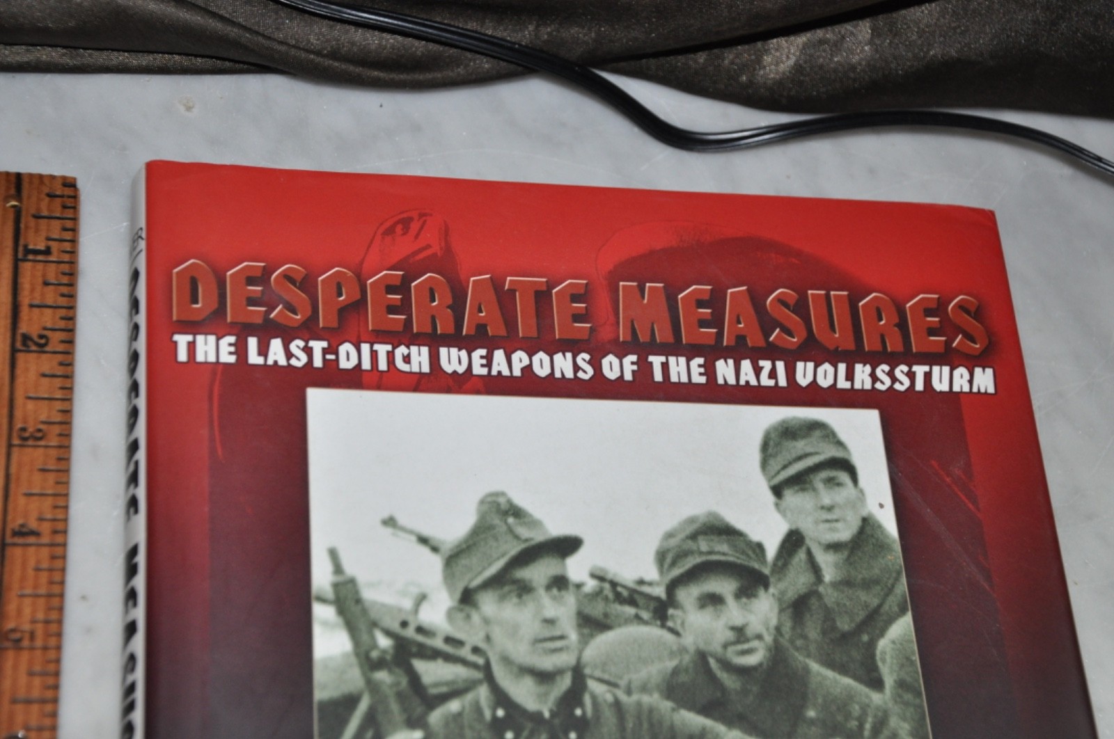 Desperate Measures Last Ditch Weapons of The Volksturm by W Darrin Weaver