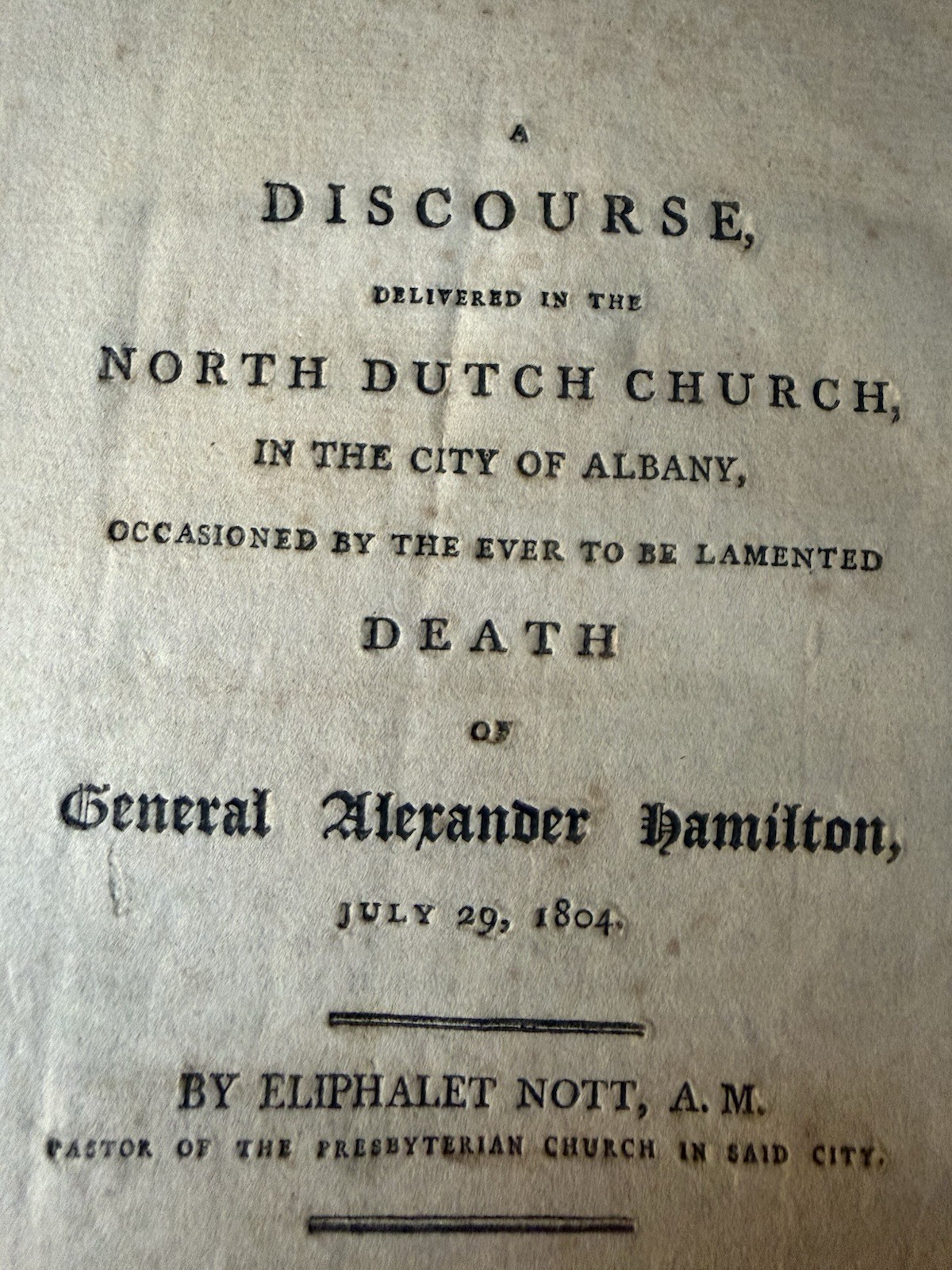 Eliphalet Nott DISCOURSE ON THE DEATH OF GENERAL ALEXANDER HAMILTON Augusta 1804
