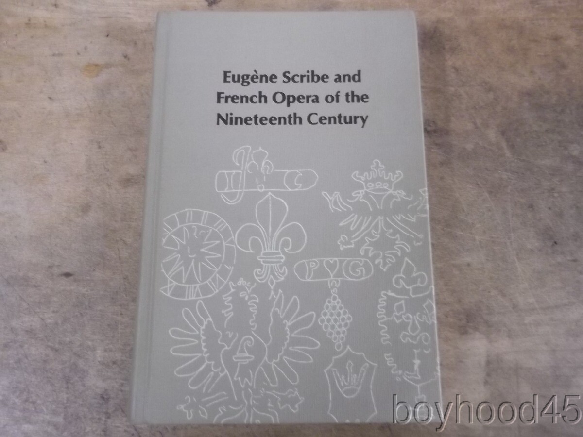 Eugene Scribe & the French Opera of the Nineteenth Century by Karin Pendle-1979