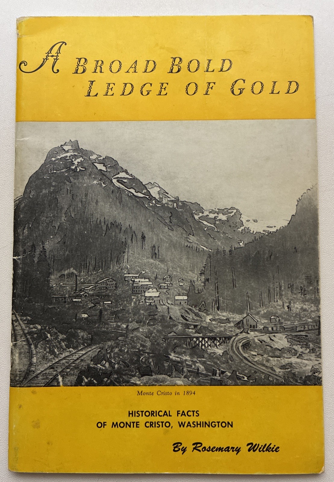 A Broad Bold Ledge of Gold Historical Facts Monte Cristo Washington Wilkie 1958