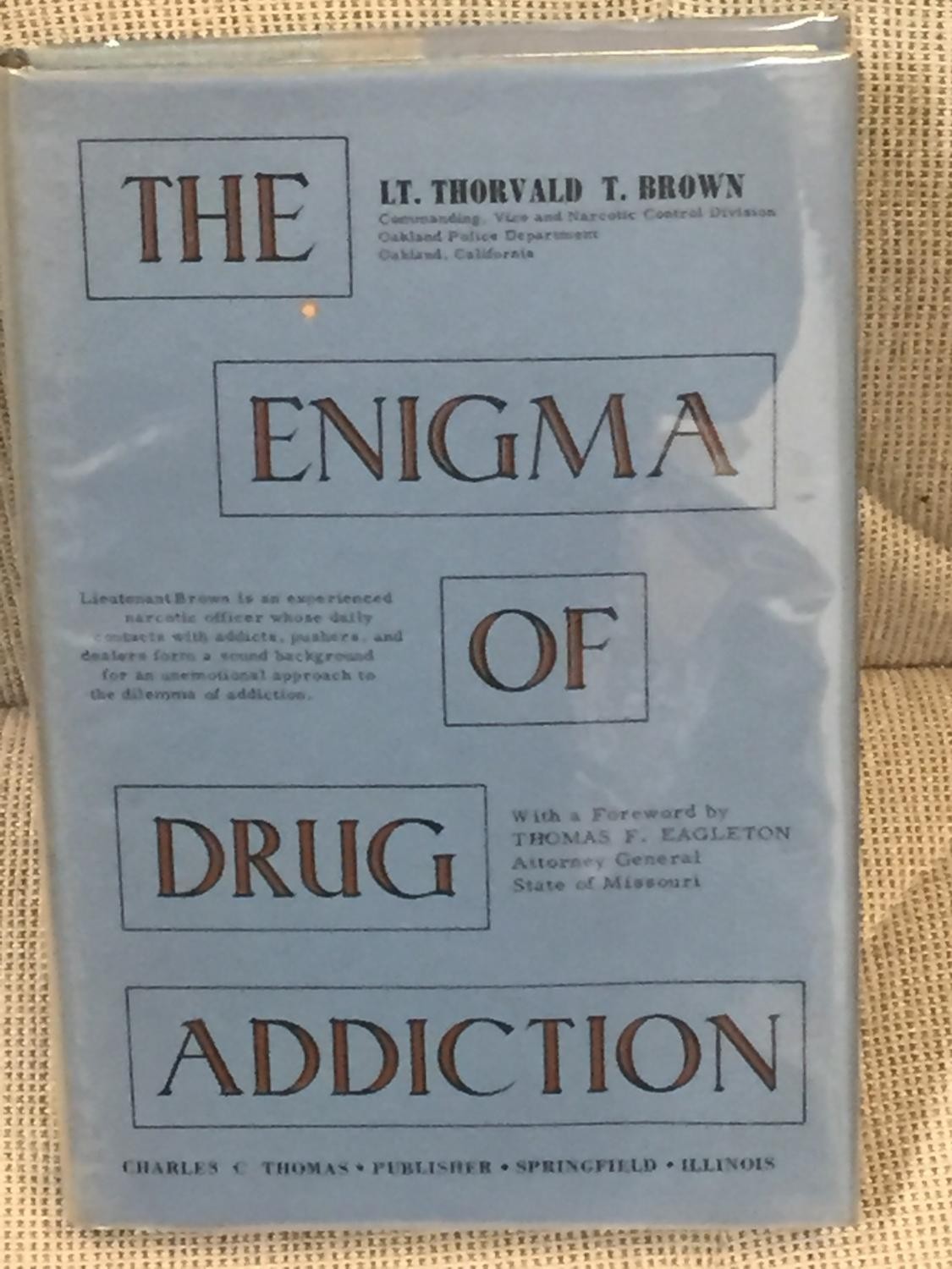 Lt Thorvald T Brown / THE ENIGMA OF DRUG ADDICTION 1st Edition 1961