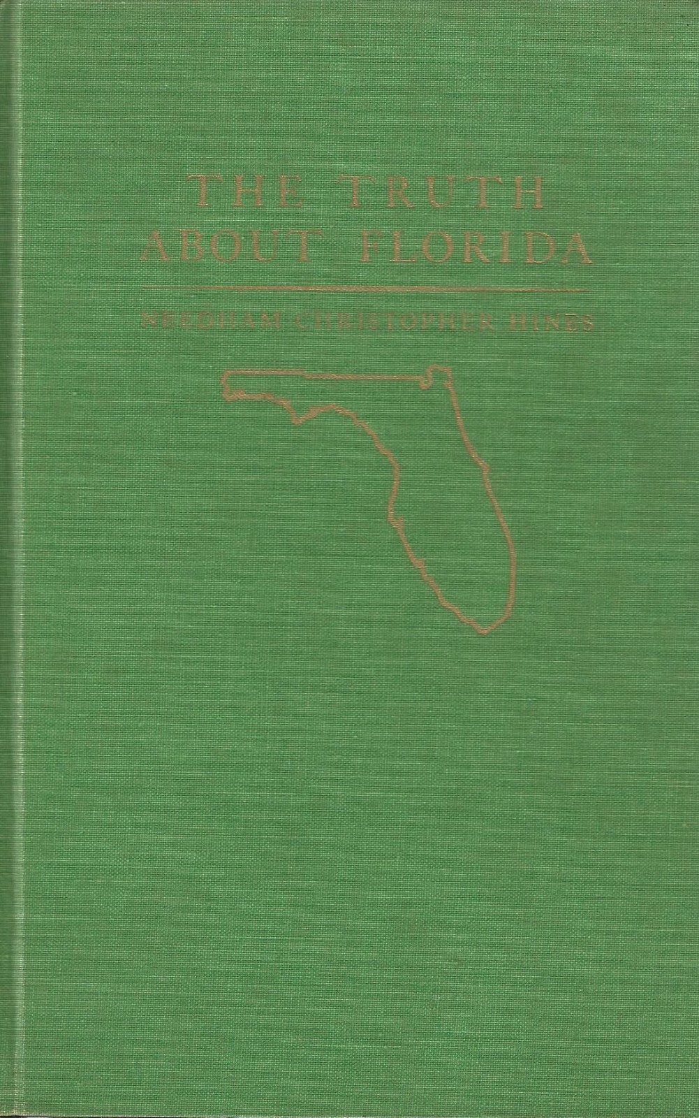 THE TRUTH ABOUT FLORIDA BY NEEDHAM CHRISTOPHER HINES, 1962