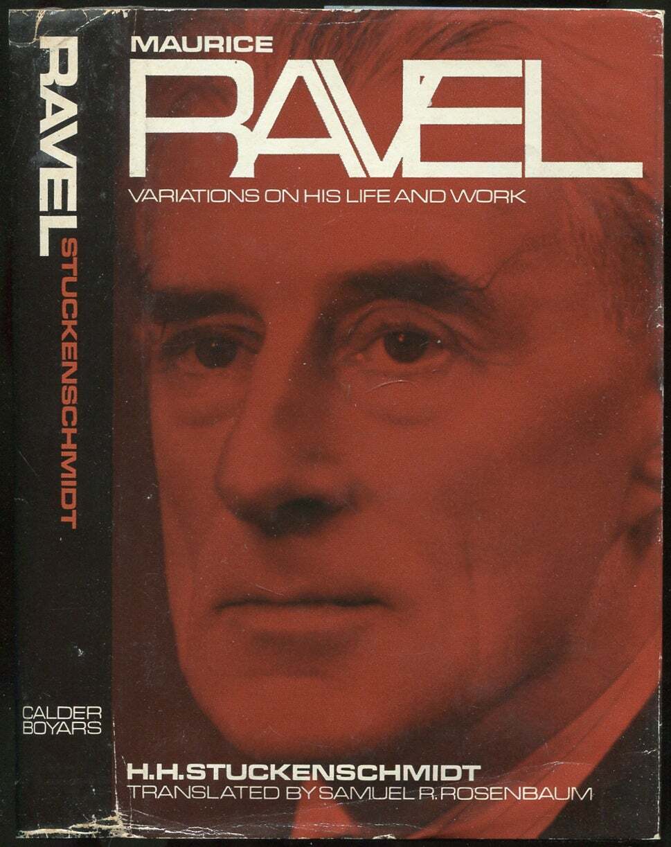 H H STUCKENSCHMIDT / Maurice Ravel Variations on His Life and Work Signed 1st ed