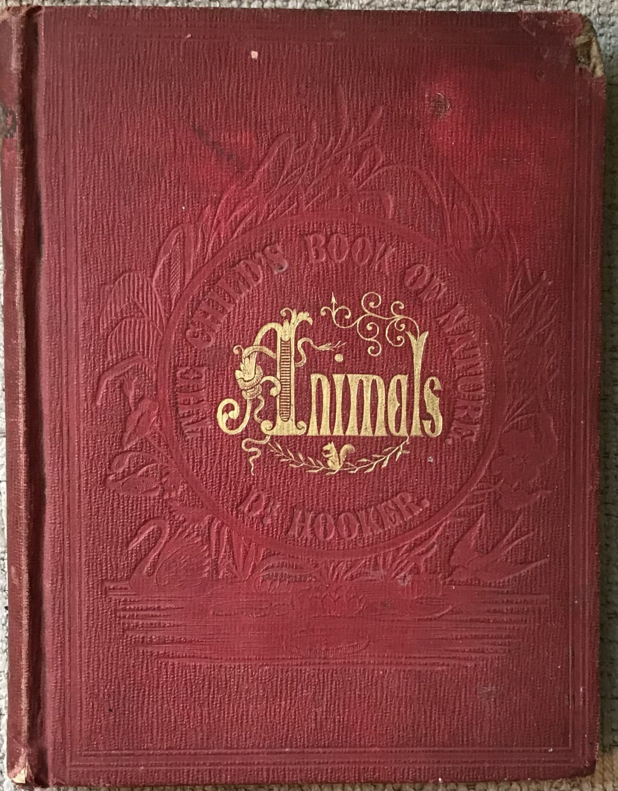 HOOKER “ THE CHILD’S BOOK OF NATURE: ANIMALS “ 1857 1ST ED HC VG- ILLUSTRATED
