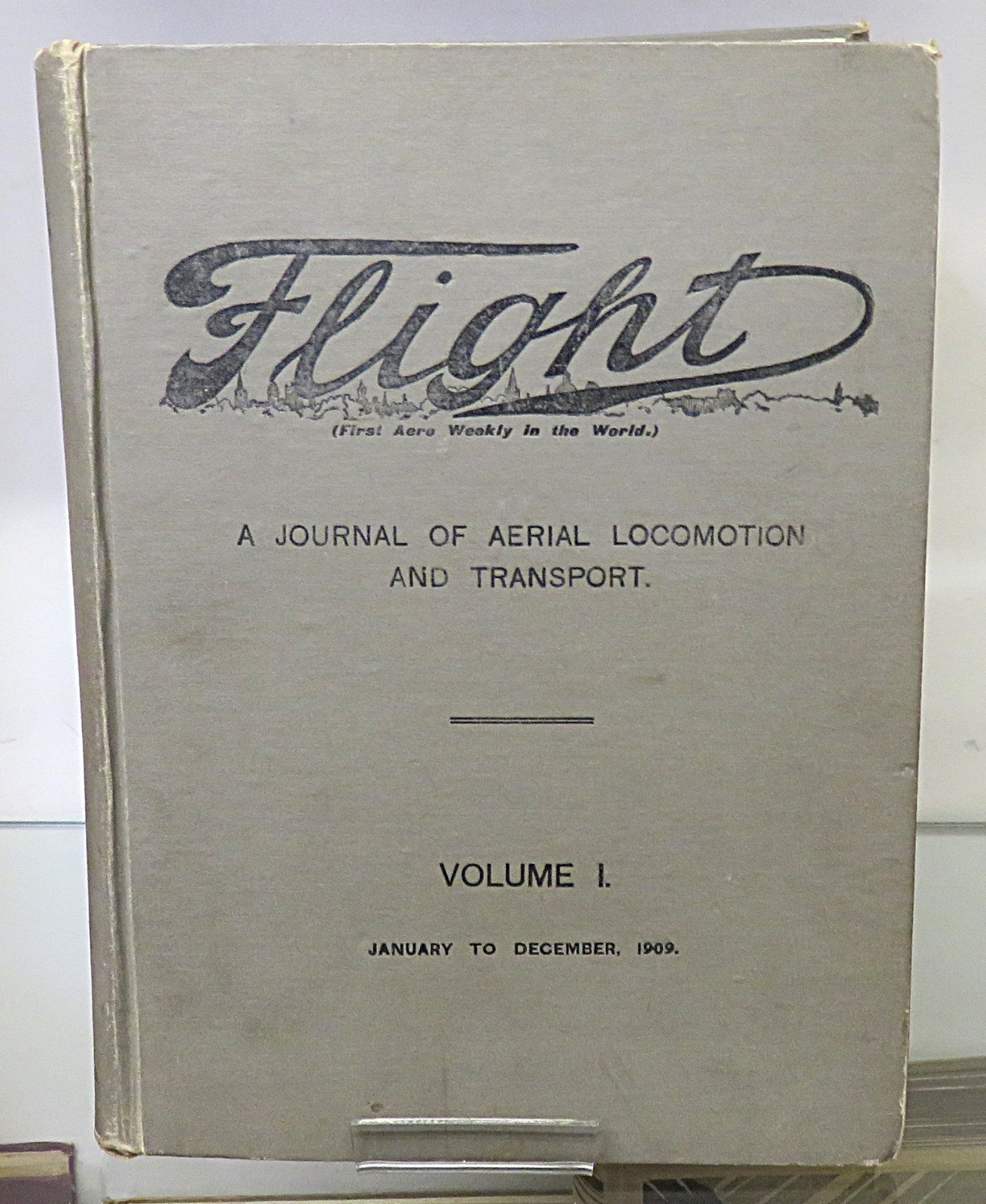 Flight An Illustrated Weekly Journal Volume 1 Jan-Dec 1909 First Aero Weekly