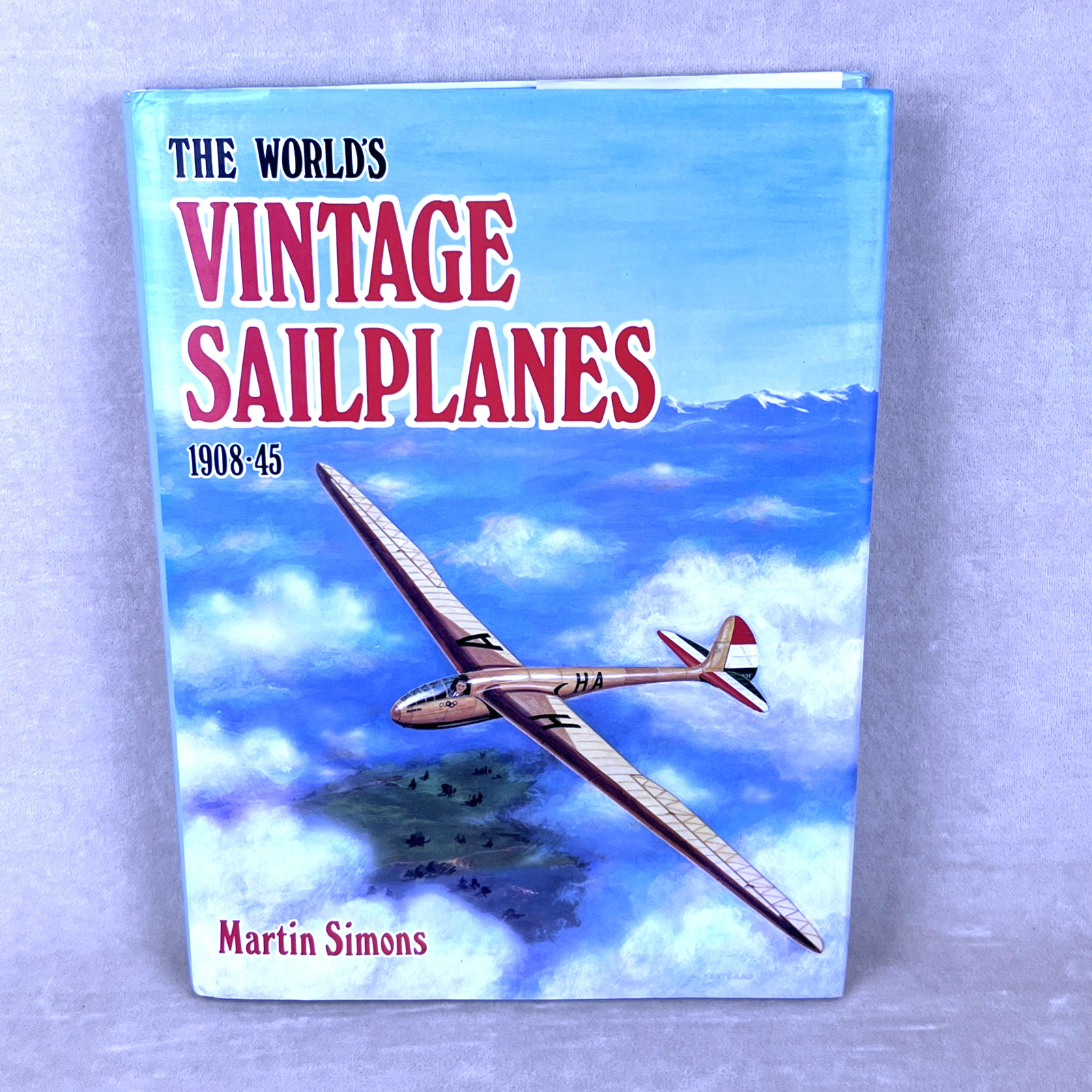 The World’s Vintage Sailplanes 1908-45 Martin Simons Kookaburra Aviation Gliders